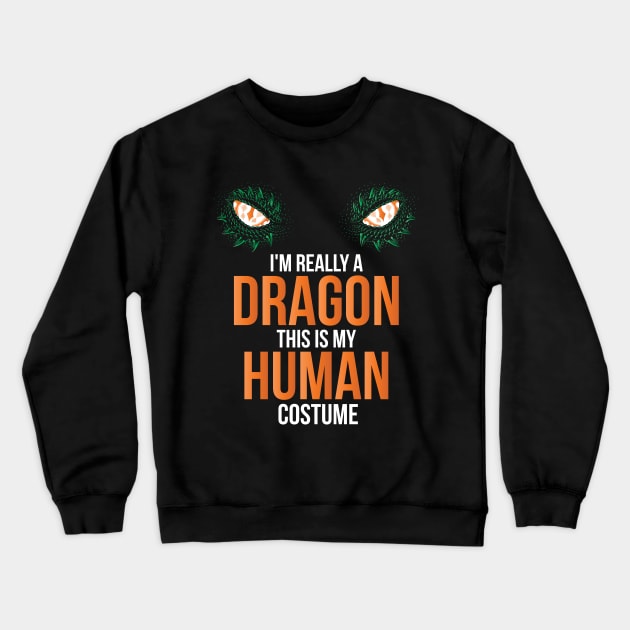 I'm Really A Dragon This Is My Human Costume Halloween Crewneck Sweatshirt by SuMrl1996